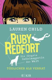 Ruby Redfort - Tödlicher als Verrat Child, Lauren 9783737343961