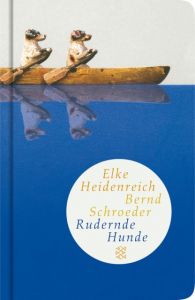 Rudernde Hunde Heidenreich, Elke/Schroeder, Bernd 9783596509584
