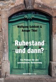 Ruhestand und dann? Schlicht, Wolfgang/Thiel, Ansgar 9783942561518