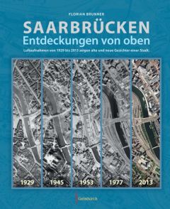 Saarbrücken - Entdeckungen von oben Brunner, Florian 9783938889039