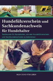 Sachkundenachweis und Hundeführerschein für Hundehalter Mein Hund fürs Leben Ratgeber 9789403630380