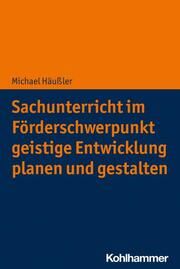 Sachunterricht im Förderschwerpunkt geistige Entwicklung planen und gestalten Häußler, Michael 9783170398542