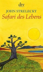 Safari des Lebens Strelecky, John 9783423345866