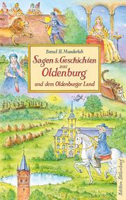 Sagen & Geschichten aus Oldenburg und dem Oldenburger Land Munderloh, Bernd H 9783954943142