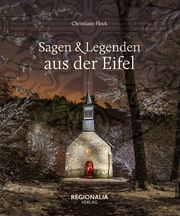 Sagen & Legenden aus der Eifel Flock, Christiane 9783955403584