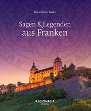 Sagen & Legenden aus Franken Radke, Horst-Dieter 9783955403607