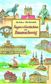 Sagen und Geschichten aus Braunschweig Frobese, Elke/Matuschak, Peter 9783954943302