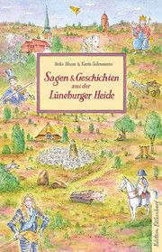 Sagen und Geschichten aus der Lüneburger Heide Bloom, Heike/Sohnemann, Karin 9783954942541