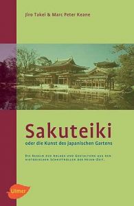 Sakuteiki oder die Kunst des Japanischen Gartens Takei, Jiro/Keane, Marc Peter 9783800144969