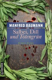 Salbei, Dill und Totengrün Baumann, Manfred 9783839205259