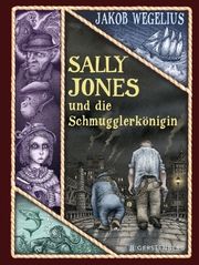 Sally Jones und die Schmugglerkönigin Wegelius, Jakob 9783836961202