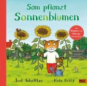 Sam pflanzt Sonnenblumen Scheffler, Axel/Petty, Kate 9783407756374