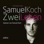 Samuel Koch - Zwei Leben Fasel, Christoph 9783863340070