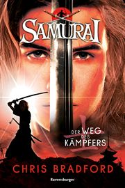 Samurai, Band 1: Der Weg des Kämpfers (spannende Abenteuer-Reihe ab 12 Jahre) Bradford, Chris 9783473585724