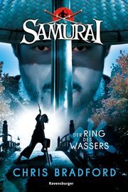 Samurai, Band 5: Der Ring des Wassers (spannende Abenteuer-Reihe ab 12 Jahre) Bradford, Chris 9783473585830