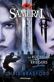 Samurai, Band 9: Die Rückkehr des Kriegers (spannende Abenteuer-Reihe ab 12 Jahre) Bradford, Chris 9783473585762