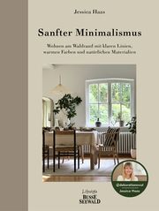 Sanfter Minimalismus. Wohnen am Waldrand mit klaren Linien, warmen Farben und natürlichen Materialien Haas, Jessica 9783735852168