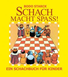 Schach macht Spaß! Starck, Bodo 9783959200646