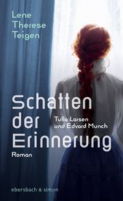 Schatten der Erinnerung. Tulla Larsen und Edvard Munch Teigen, Lene Therese 9783869152547