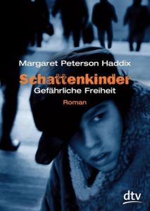 Schattenkinder - Gefährliche Freiheit Haddix, Margaret Peterson 9783423712002