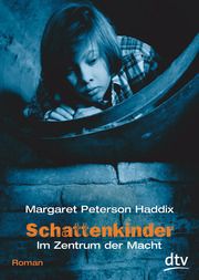 Schattenkinder - Im Zentrum der Macht Haddix, Margaret Peterson 9783423709842