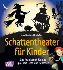 Schattentheater für Kinder Albrecht-Schaffer, Angelika 9783769822489