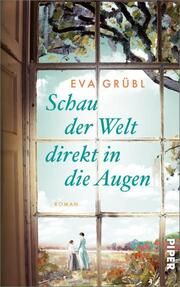 Schau der Welt direkt in die Augen Grübl, Eva 9783492073387