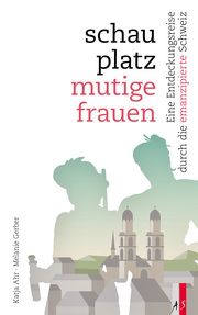 Schauplatz mutige Frauen Ahr, Katja/Gerber, Melanie 9783039130641