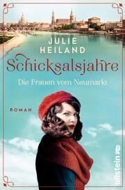 Schicksalsjahre. Die Frauen vom Neumarkt Heiland, Julie 9783864932540