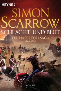 Schlacht und Blut - Die Napoleon-Saga 1769-1795 Scarrow, Simon 9783453471726