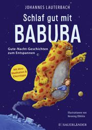 Schlaf gut mit Babuba 1. Gute-Nacht-Geschichten zum Entspannen Lauterbach, Johannes 9783737372220