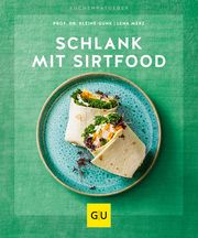 Schlank mit Sirtfood Kleine-Gunk, Bernd/Merz, Lena 9783833877025