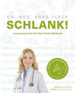 Schlank! und gesund mit der Doc Fleck Methode Fleck, Anne (Dr. med.)/Vössing, Su 9783954531400