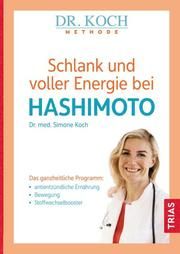 Schlank und voller Energie bei Hashimoto Koch, Simone (Dr. med.) 9783432113203