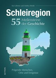 Schleiregion. 55 Meilensteine der Geschichte Labrenz, Kai/Weide, Andrea 9783963035241