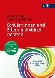 Schüler:innen und Eltern individuell beraten Schaupp, Ulrike (Dr.)/Engelschalk, Tobias (Dr.) 9783825256135