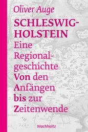 Schleswig-Holstein - Eine Regionalgeschichte Auge, Oliver 9783529087059