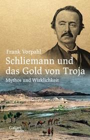 Schliemann und das Gold von Troja Vorpahl, Frank 9783869712451