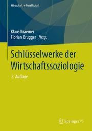 Schlüsselwerke der Wirtschaftssoziologie Klaus Kraemer/Florian Brugger 9783658314385