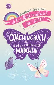 Schmetterlingsflügel für dich! Das Coachingbuch für starke und selbstbewusste Mädchen Einwohlt, Ilona/Arras, Christina 9783401512952