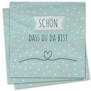 Schön, dass du da bist - Servietten  4029856842981