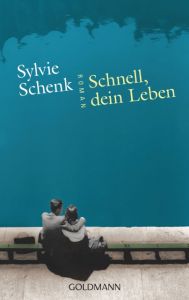 Schnell, dein Leben Schenk, Sylvie 9783442486069