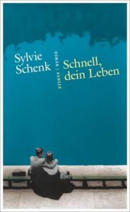 Schnell, dein Leben Schenk, Sylvie 9783446253315