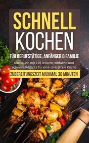 Schnell kochen für Berufstätige, Anfänger & Familie Glas, Valerie 9783989354364