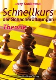 Schnellkurs der Schacheröffnungen - Theorie Konikowski, Jerzy 9783959201315