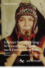 Schöner fremder Klang - Wie exotische Musik nach Deutschland kam 2 Schreiner, Claus 9783476056962