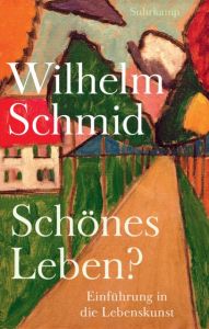 Schönes Leben? Schmid, Wilhelm 9783518467961