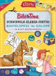 Schnippeln - Kleben - Fertig! Bibi & Tina - Bastelspaß im Galopp  4260188014824