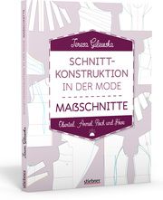 Schnittkonstruktion in der Mode - Maßschnitte Gilewska, Teresa 9783830720799