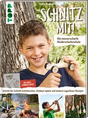 Schnitz mit! Die messerscharfe Kinderschnitzschule Stickling, Markus 9783772449802